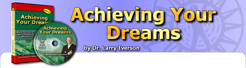 Achieving Your Dreams | Dr. Larry Iverson