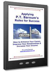 Applying P.T. Barnum's Rules For Success | Dr. Larry Iverson