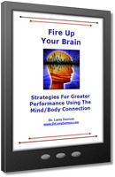 Fire Up Your Brain | Strategies For Greater Performance | Dr. Larry Iverson