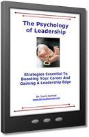 The Psychology of Leadership | Strategies Essential To Boosting Your Career | Dr. Larry Iverson