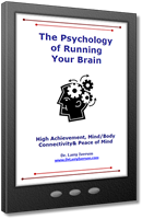 The Psychology Of Running Your Brain | High Achievement, Mind/Body Connectivity and Peace of Mind | Dr. Larry Iverson